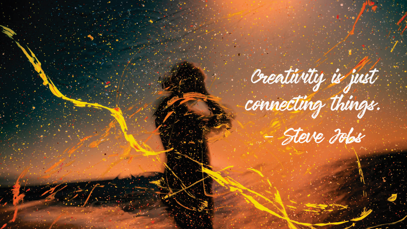 Be creative.