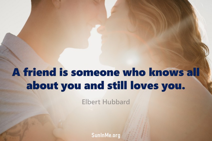 A friend is someone who knows all about you and still loves you.