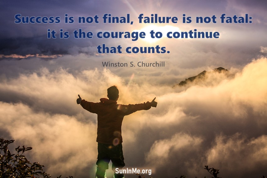 Success is not final, failure is not fatal: it is the courage to continue that counts.